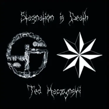 Ted Kaczynski / Stagnation Is Death