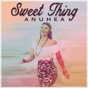 Sweet Thing by Anuhea - album cover