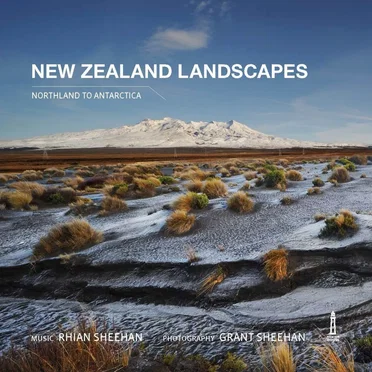 New Zealand Landscapes: Northland to Antarctica