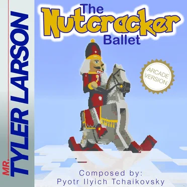 The Nutcracker Ballet (Arcade Version) by Mr. Tyler Larson - album cover