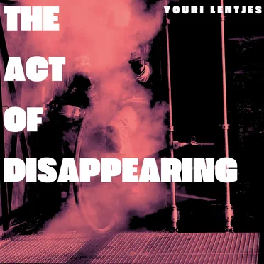The Act of Disappearing