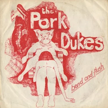 Bend And Flush / Throbbing Gristle by The Pork Dukes - album cover