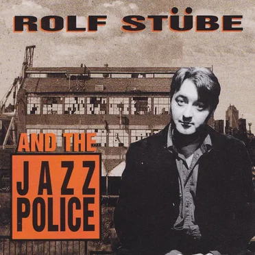 Rolf Stübe and The Jazzpolice by Rolf Stübe and The Jazzpolice - album cover