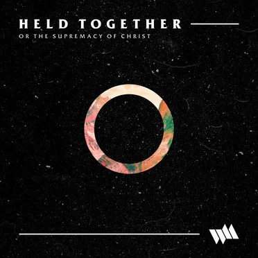 Held Together or the Supremacy of Christ