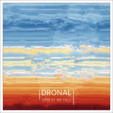 Whilst We Fall by Dronal - album cover