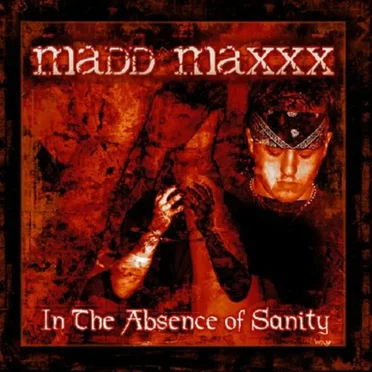 In the Absence of Sanity by Madd Maxxx - album cover