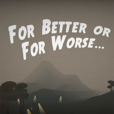 For Better or for Worse