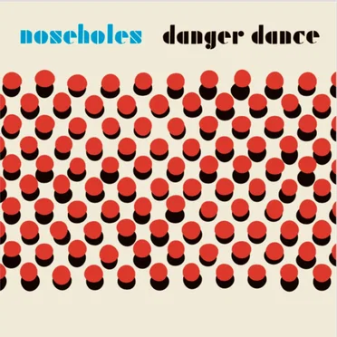 Danger Dance by Noseholes - album cover