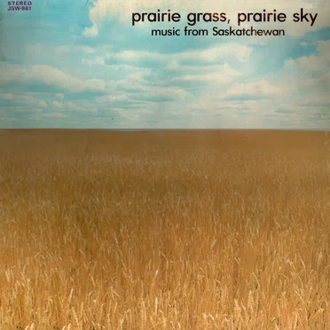 Prairie Grass, Prairie Sky: Music From Saskatchewan by Various Artists - album cover