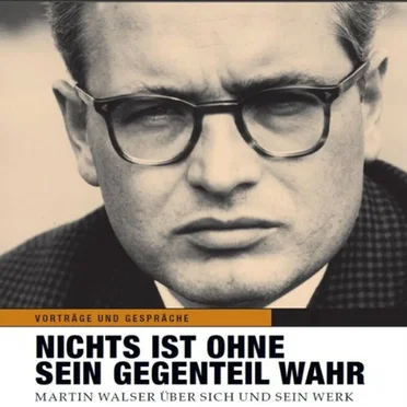 Nichts ist ohne sein Gegenteil wahr: Martin Walser über sich und sein Werk by Martin Walser - album cover
