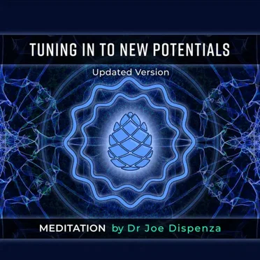 Tuning In To New Potentials by Dr. Joe Dispenza - album cover