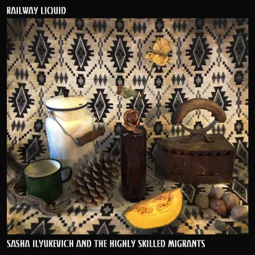 Railway Liquid by Sasha Ilyukevich and The Highly Skilled Migrants - album cover