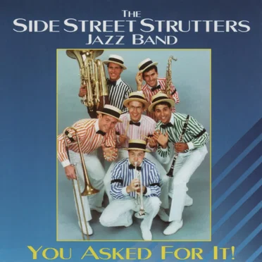 You Asked For It! by The Side Street Strutters Jazz Band - album cover