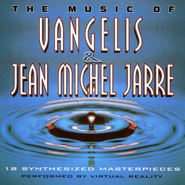 The Music of Vangelis & Jean Michel Jarre by Virtual Reality - album cover
