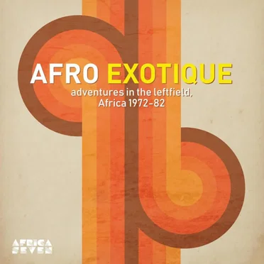 Afro Exotique: Adventures In Leftfield Africa 1972-1982 by Various Artists - album cover