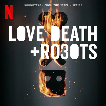 Love, Death & Robots (Soundtrack From the Netflix Series) by Various Artists - album cover