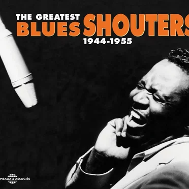 The Greatest Blues Shouters 1944–1955 by Various Artists - album cover