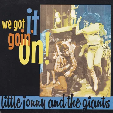 We Got It Goin' On! by Little Jonny and the Giants - album cover