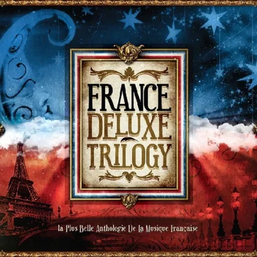 France Deluxe Trilogy – La Plus Belle Anthologie de la musique Française by Various Artists - album cover