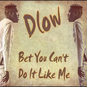 Bet You Can't Do It Like Me by IamDLOW - album cover