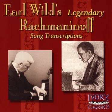 Earl Wild’s Legendary Rachmaninoff Song Transcriptions