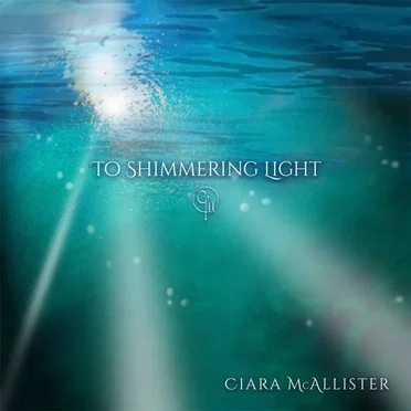 To Shimmering Light by Ciara McAllister - album cover