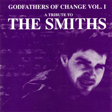 Godfathers of Change Vol. 1: A Tribute to the Smiths by Various Artists - album cover