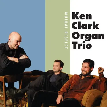 Mutual Respect by Ken Clark Organ Trio - album cover