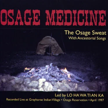 Osage Medicine: The Osage Sweat with Ancestorial Songs by Louie McAlpine - album cover