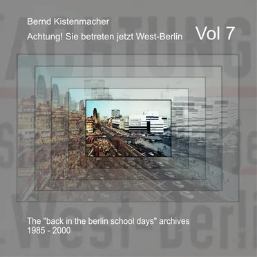 Achtung! Sie betreten jetzt West-Berlin, Vol 7