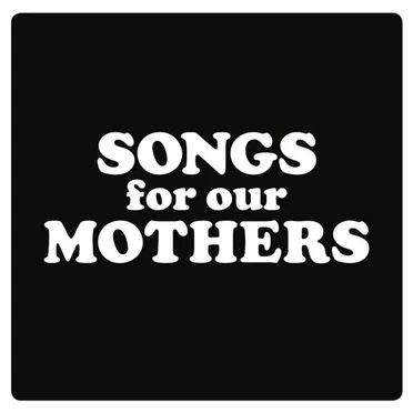 Songs for Our Mothers