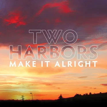 Make It Alright by Two Harbors - album cover
