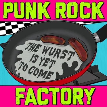 The Wurst Is Yet to Come by Punk Rock Factory - album cover