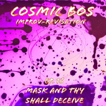 Improv-Revisation Ep.16: Mask and Thy Shall Deceive