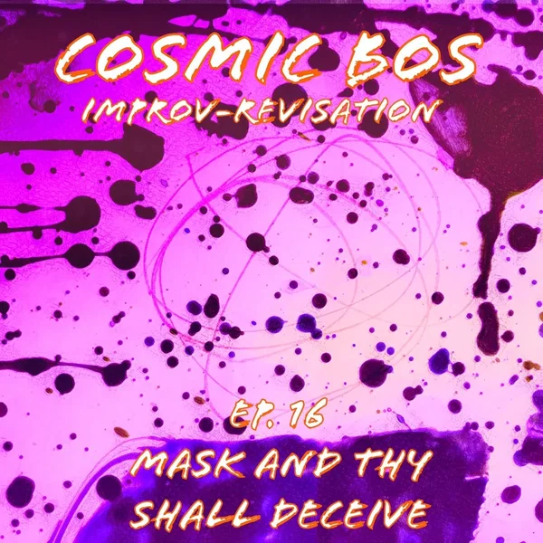 Improv-Revisation Ep.16: Mask and Thy Shall Deceive