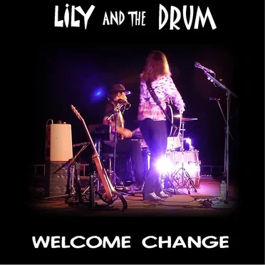 Welcome Change by Lily and the Drum - album cover