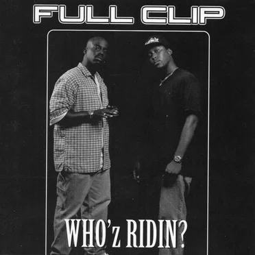 Who'z Ridin? by Full Clip - album cover