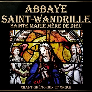 Sainte Marie Mère de Dieu (1er Janvier) by Chœur des moines de l’abbaye de Saint-Wandrille - album cover