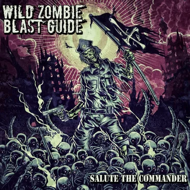 Salute The Commander by Wild Zombie Blast Guide - album cover
