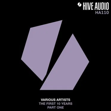 Hive Audio The First 10 Years - Part 1 by Various Artists - album cover