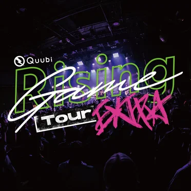 Quubi Rising Game Tour EXTRA at DAIKANYAMA UNIT