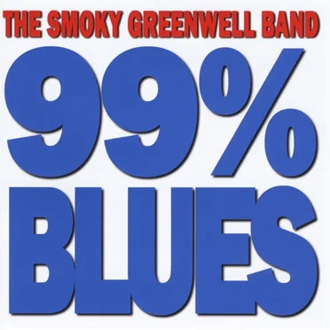 99% Blues by The Smoky Greenwell Band - album cover