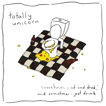 Sometimes I Sit and Drink and Sometimes I Just Drink
