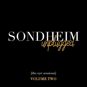 Sondheim Unplugged {The NYC Sessions}, Volume Two