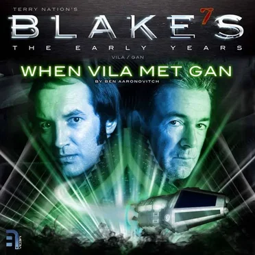 Blake's 7: The Early Years 1.1: When Villa Met Gan by Ben Aaronovitch - album cover