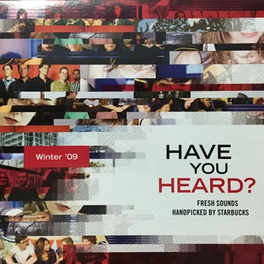 Have You Heard? Fresh Sounds Handpicked by Starbucks: Winter ’09 by Various Artists - album cover