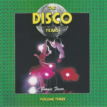 The Disco Years, Volume 3: Boogie Fever by Various Artists - album cover