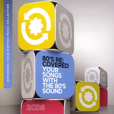 80’s Re:Covered: Your Songs with the 80’s Sound by Various Artists - album cover