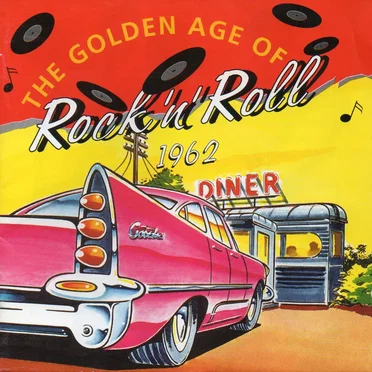 The Golden Age of Rock ’n’ Roll: 1962 by Various Artists - album cover