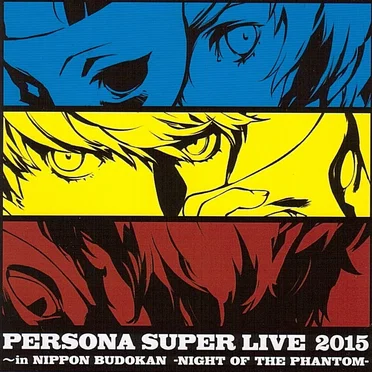 PERSONA SUPER LIVE 2015 ~in NIPPON BUDOKAN -NIGHT OF THE PHANTOM-